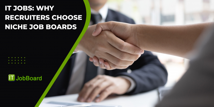 IT Jobs: Why Recruiters Choose Niche Job Boards